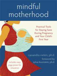Mindful Motherhood: Practical Tools for Staying Sane during Pregnancy and Your Child's First Year : Practical Tools for Staying Sane during Pregnancy and Your Child's First Year