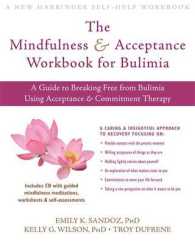 The Mindfulness & Acceptance Workbook for Bulimia : A Guide to Breaking Free from Bulimia Using Acceptance & Commitment Therapy （PAP/CDR WK）
