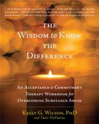 The Wisdom to Know the Difference : An Acceptance and Commitment Therapy Workbook for Overcoming Substance Abuse (A New Harbinger Self-help Workbook)