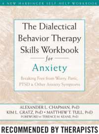 The Dialectical Behaviour Therapy Skills Workbook for Anxiety : Breaking Free from Worry, Panic, PTSD, and Other Anxiety Symptoms (A New Harbinger Self-help Workbook)