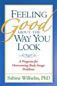 Feeling Good about the Way You Look : A Program for Overcoming Body Image Problems