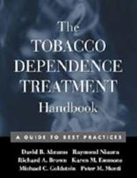 タバコ依存治療ハンドブック<br>The Tobacco Dependence Treatment Handbook : A Guide to Best Practices (Treatment Manuals for Practitioners)