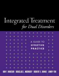 二重障害の統合治療：実践ガイド<br>Integrated Treatment for Dual Disorders : A Guide to Effective Practice (Treatment Manuals for Practitioners)