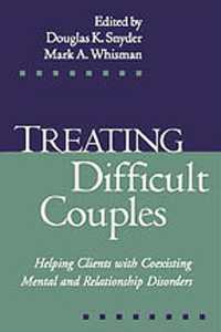 Treating Difficult Couples : Helping Clients with Coexisting Mental and Relationship Disorders