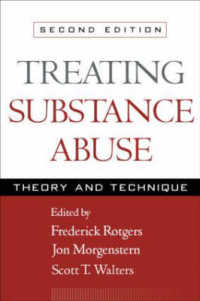 物質乱用の治療：理論と技能（第２版）<br>Treating Substance Abuse : Theory and Technique (Guilford Substance Abuse Series) （2ND）