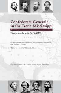 Confederate Generals in the Trans-Mississippi : Volume 1: Essays on America's Civil War
