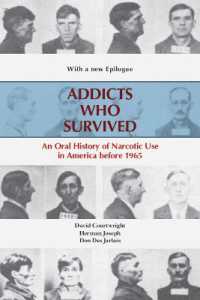 Addicts Who Survived : An Oral History of Narcotic Use in America before 1965