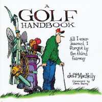 A Golf Handbook : All I Ever Learned I Forgot by the Third Fairway