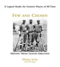 Few and Chosen Negro Leagues : Defining Negro Leagues Greatness (Few and Chosen)