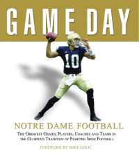 Game Day: Notre Dame Football : The Greatest Games, Players, Coaches and Teams in the Glorious Tradition of Fighting Irish Football (Game Day)