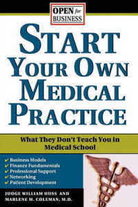 Start Your Own Medical Practice : A Guide to All the Things They Don't Teach You in Medical School about Starting Your Own Practice (Open for Business)