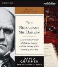 The Reluctant Mr. Darwin : An Intimate Portrait of Charles Darwin and the Making of His Theory of Evolution
