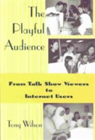 The Playful Audience : From Talk Show Viewers to Internet Users (New Media: Policy & Research Issues)