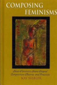 Composing Feminisms : How Feminists Have Shaped Composition Theories and Practices (Research in the Teaching of Rhetoric and Composition)