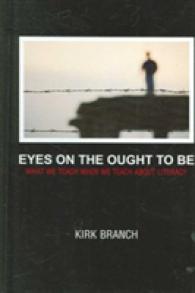 Eyes on the Ought to Be : What We Teach about When We Teach about Literacy (Research in the Teaching of Rhetoric and Composition)