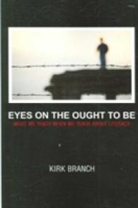 Eyes on the Ought to Be : What We Teach about When We Teach about Literacy (Research in the Teaching of Rhetoric and Composition)