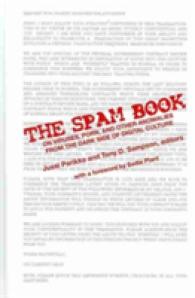 The Spam Book : On Viruses, Porn and Other Anomalies from the Dark Side of Digital Culture