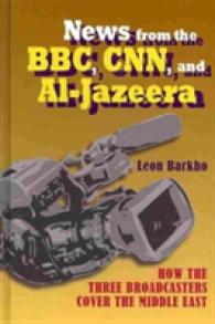 News from the BBC, CNN and Al-Jazeera : How the Three Broadcasters Cover the Middle East