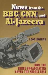 News from the BBC, CNN and Al-Jazeera : How the Three Broadcasters Cover the Middle East