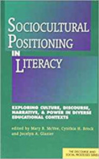Sociocultural Positioning in Literacy : Exploring Culture, Discourse, Narrative and Power in Diverse Educational Contexts