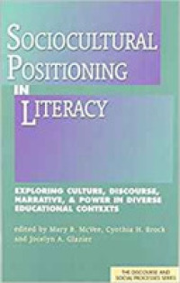 Sociocultural Positioning in Literacy : Exploring Culture, Discourse, Narrative and Power in Diverse Educational Contexts