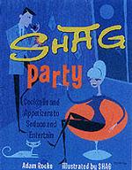 Shag Party : Cocktails and Appetizers to Seduce and Entertain