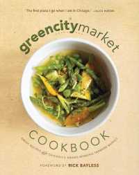 The Green City Market Cookbook : Great Recipes from Chicago's Award-Winning Farmers Market