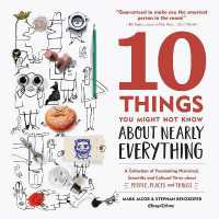 10 Things You Might Not Know about Nearly Everything : A Collection of Fascinating Historical, Scientific and Cultural Trivia about People, Places and Things （Second）