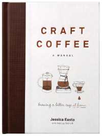 Craft Coffee: A Manual : Brewing a Better Cup at Home