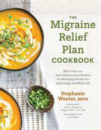 The Migraine Relief Plan Cookbook : More than 100 Anti-Inflammatory Recipes for Managing Headaches and Living a Healthier Life
