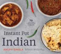 The Indian Instant Pot Cookbook : 70 Healthy, Easy, Authentic Recipes