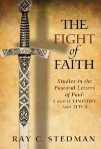 The Fight of Faith : Studies in the Pastoral Letters of Paul (1 and 2 Timothy and Titus)