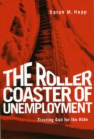 The Roller Coaster of Unemployment : Trusting God for the Ride
