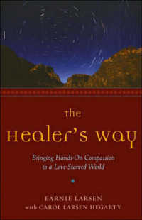 The Healer's Way : Bringing Hands-On Compassion to a Love-Starved World