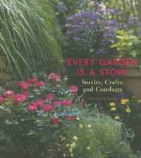 Every Garden is a Story : Stories, Crafts, and Comforts from the Garden