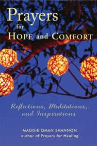 Prayers for Hope and Comfort : Reflections, Meditations, and Inspirations