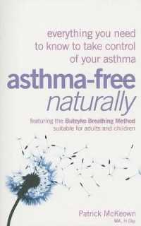 Asthma-free Naturally : Everything You Need to Know to Take Control of Your Asthma