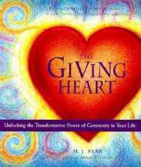 The Giving Heart : Unlocking the Transformative Power of Generosity in Your Life (The Giving Heart)