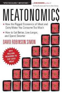 Meatonomics : How the Rigged Economics of the Meat and Dairy Industries are Encouraging You to Consume Way More than You Should-and How to Eat Better, Live Longer, and Spend Smarter