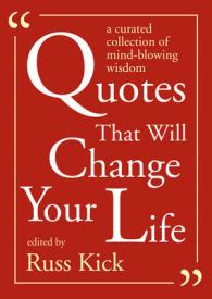 Quotes That Will Change Your Life : A curated collection of mind-blowing wisdom