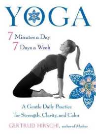 Yoga 7 Minutes a Day, 7 Days a Week : A Gentle Daily Practice for Strength, Clarity, and Calm