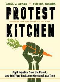 Protest Kitchen : Fight Injustice, Save the Planet, and Fuel Your Resistance One Meal at a Time - with over 50 Vegan Recipes and Practical Daily Actions (Protest Kitchen)