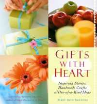 Gifts with Heart : Inspiring Stories, Handmade Crafts and One-Of-A-Kind Ideas