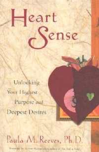 Heart Sense : Unlocking Your Highest Purpose and Deepest Desires (For Fans of Getting to Good and True You)