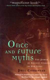 Once and Future Myths : The Power of Ancient Stories in Our Lives