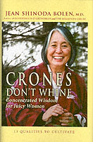 Crones Don't Whine : Concentrated Wisdom for Juicy Women