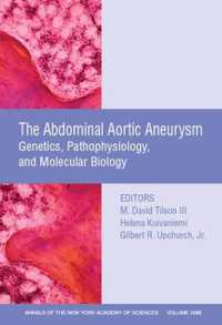 The Abdominal Aortic Aneurysm : Genetics, Pathophysiology, and Molecular Biology (Annals of the New York Academy of Sciences)