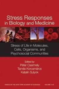 Stress Responses in Biology and Medicine : Stress of Life in Molecules, Cells, Organisms, and Psychosocial Communities (Annals of the New York Academy