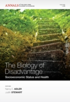 The Biology of Disadvantage : Socioeconomic Status and Health (Annals of the New York Academy of Sciences)