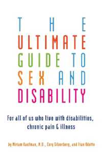 Ultimate Guide to Sex and Disability : For All of Us Who Live with Disabilities, Chronic Pain and Illness